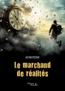 Couverture du livre "Le marchand de réalités" de Kevin Potier, représentant une scène fantastique avec une grande horloge suspendue dans les airs et un homme courant vers une lumière au loin.