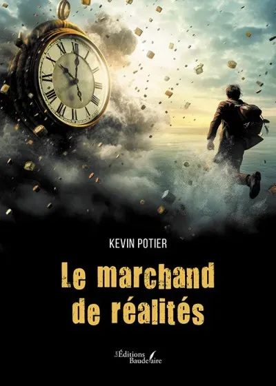 Couverture du livre "Le marchand de réalités" de Kevin Potier, représentant une scène fantastique avec une grande horloge suspendue dans les airs et un homme courant vers une lumière au loin.